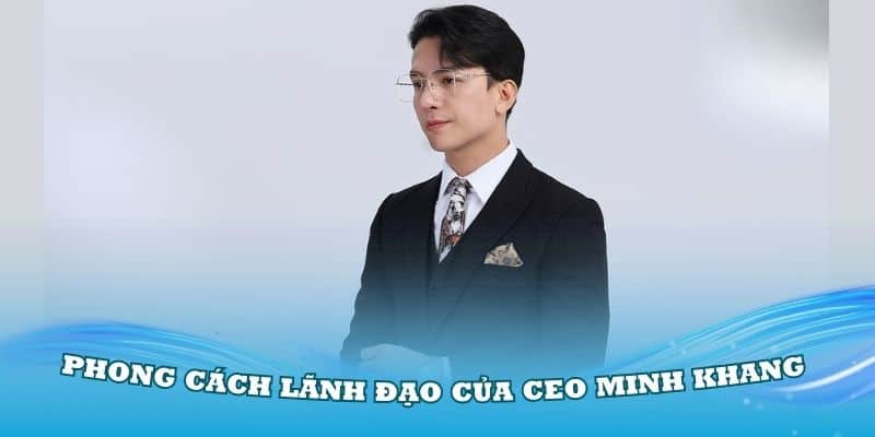 CEO 8Kbet – Hoàng Minh Khang và hành trình xây dựng thương hiệu