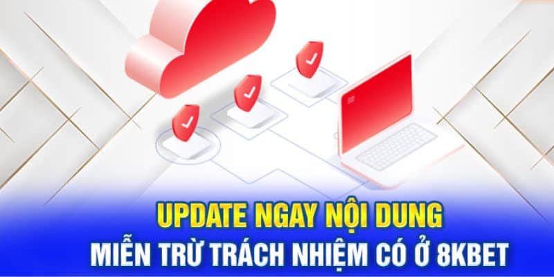 Miễn Trừ Trách Nhiệm Tại 8kbet Có Những Thông Tin Gì?