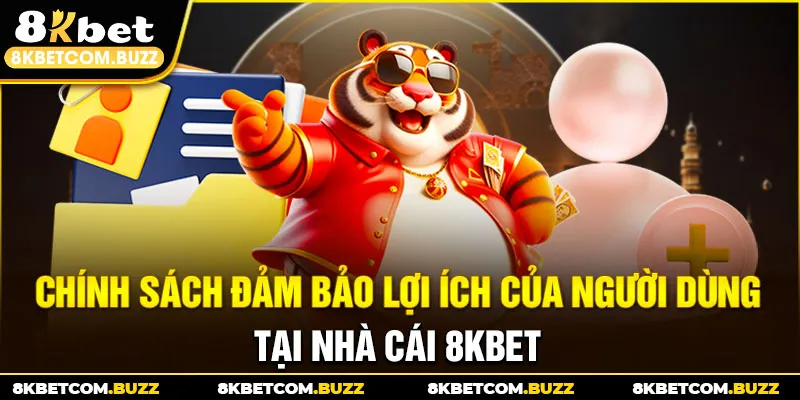 Chính sách đảm bảo lợi ích của người dùng tại nhà cái 8KBET