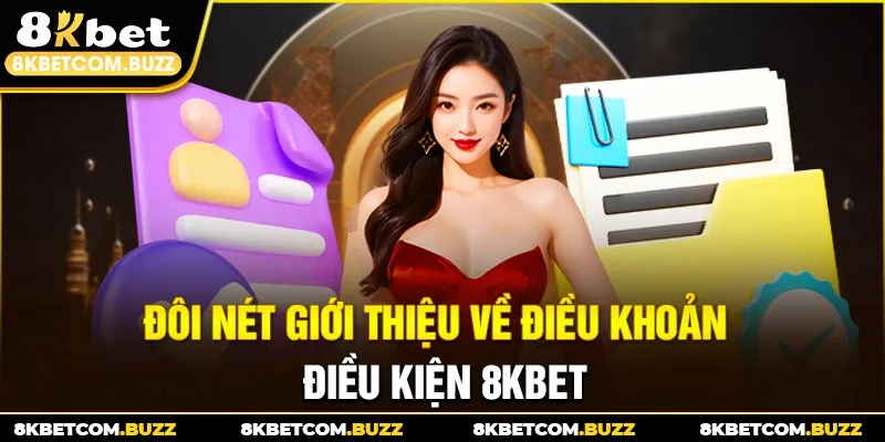 Đôi nét giới thiệu về điều khoản điều kiện 8KBET