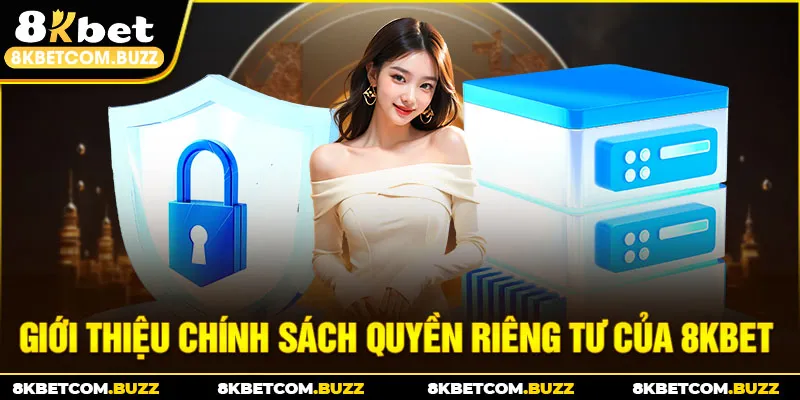 Giới thiệu chính sách quyền riêng tư của 8Kbet