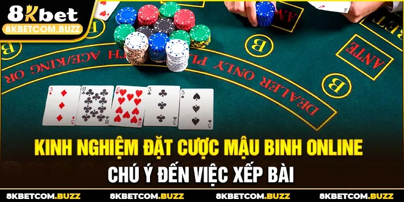 Kinh nghiệm đặt cược mậu binh online chú ý đến việc xếp bài