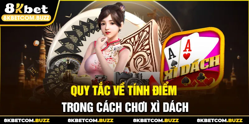 Quy tắc về tính điểm trong cách chơi Xì Dách