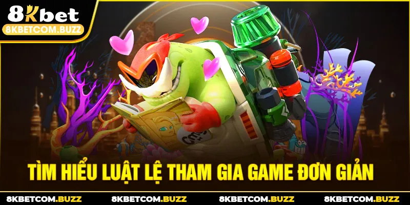 Tìm hiểu luật lệ tham gia game đơn giản